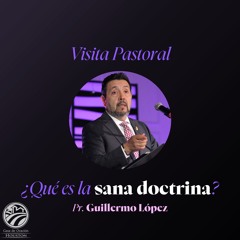 Guillermo López | ¿Qué es la sana doctrina? | 10/27/24