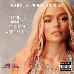 Karol G VS Bob Sinclar - A si Antes Te Hubiera Concido VS World Hold On (Manuel Rizzo DeeJay Mashup)