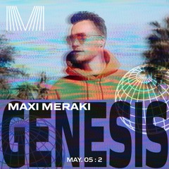MAXI MERAKI : GENESIS MAY 05 : 2