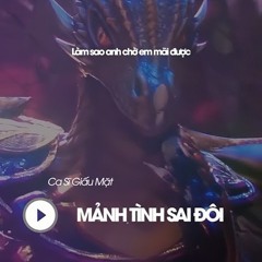 MẢNH TÌNH SAI ĐÔI - Ca Sĩ Giấu Mặt Cover