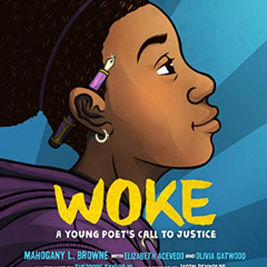 [GET] KINDLE 🖋️ Woke: A Young Poet's Call to Justice by  Mahogany L. Browne,Elizabet