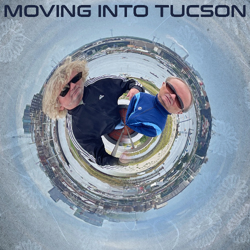 Moving Into Tucson - Please Don't Go