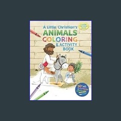 [READ] 📖 A Little Christian's Animals COLORING AND ACTIVITY BOOK: A fun Christian coloring and act