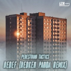 Pedestrian Tactics - Redef (RedKen Panda Remix)