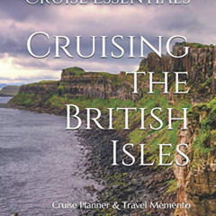 [FREE] EBOOK ✅ Cruising the British Isles: Cruise Planner & Travel Memento by  Cruise