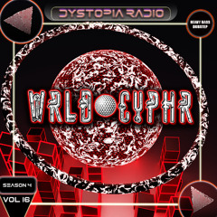 Dystopia Radio 016 : WRLD CYPHR