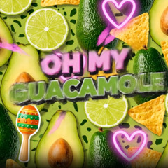 Oh My Guacamole