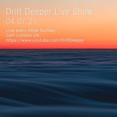Drift Deeper Live Show 188 - 04.07.21
