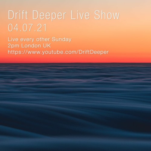 Drift Deeper Live Show 188 - 04.07.21
