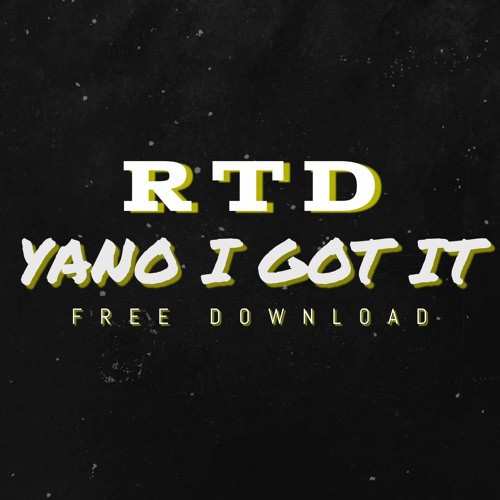 RTD - Yano I Got It (4x4) FREE DL