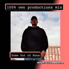 Some Out Of None: 100% Own Productions Mix