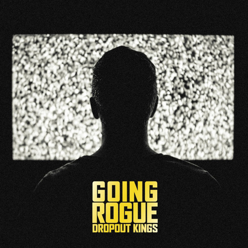 Going Rouge Music Stream Dropout Kings - Going Rogue (Instrumental) by Goodkey | Listen ...
