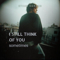 i still think of you sometimes
