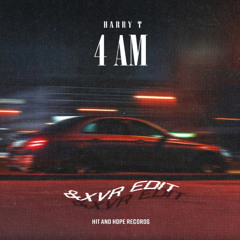 4AM (&XVR Edit)