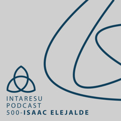 Intaresu Podcast 500 - Isaac Elejalde