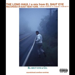 The Long Haul | a mix from EL SHUT EYE (Ajani Brooks)