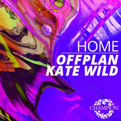 Offplan Feat. Kate Wild  Home (Radio Mix)