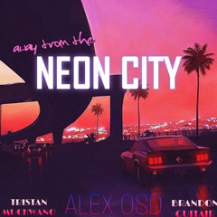 Away From The Neon City | Alex OSD FEAT. Brandon Guitair