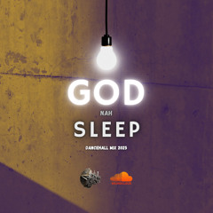 "GOD NAH SLEEP" DANCEHALL MIX 2025