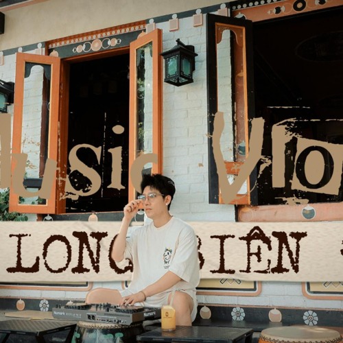 Music Vlog Long Bien #2 ( NGHE FULL VÀO LINK DƯỚI COMMENT NHÉ)