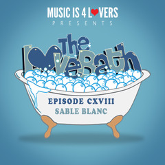 The LoveBath CXVIII featuring Sable Blanc [Musicis4Lovers.com]