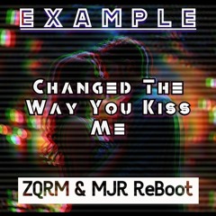 Example - Changed The Way You Kiss Me (ZQRM & MJR ReBoot) CLICK BUY FOR FREE DOWNLOAD