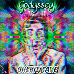 OhShitMane- Godyssey (ft. DarkDeath)