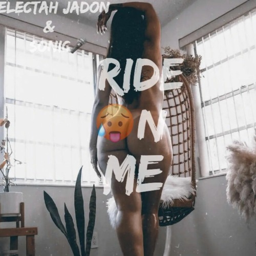RIDE ON ME (MIXTAPE)🥵 SELECTAH JADON X SONIC