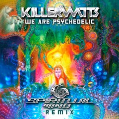 KillerWatts - We Are Psychedelic (Spiritual Mind Remix)