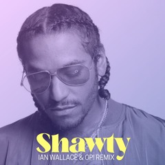 Shawty (Ian Wallace & OP! Remix)