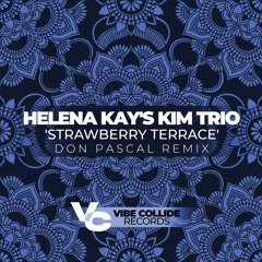 Helena Kay's KIM Trio - Strawberry Terrace (Don Pascal Remix) COMING SOON...