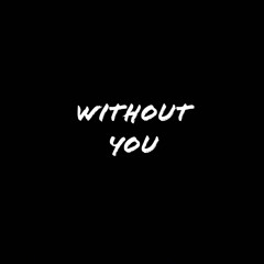 without you 😔