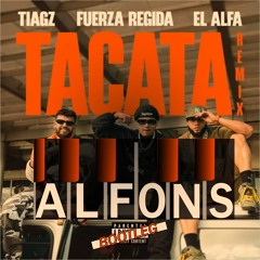 Tiagz X Fuerza Regida X El Alfa - TACATA  (Alfons tech house Bootleg)