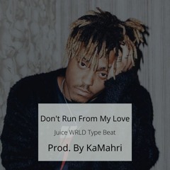 Juice WRLD Type Beat - Don't Run From My Love