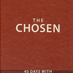 FREE PDF 📔 The Chosen: 40 Days with Jesus by  Amanda Jenkins,Kristen Hendricks,Dalla