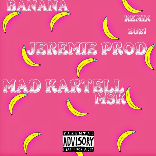 JEREMIE PROD & MAD KARTELL [MSK FMY] - BANANA (REMIX 2021)