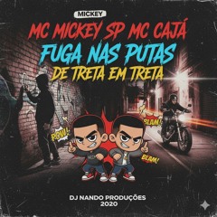 Mc Mickey Sp Mc Cajá Fuga Nas Putas de Treta Em Treta DJ Nando Produções 2020.mp3