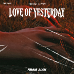 DJ FELIKS - LOVE OF YESTERDAY | TIME EP