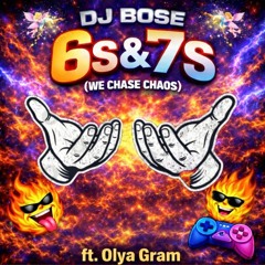 Sixes & Sevens ( We Chase Chaos ) ft. Olya Gram