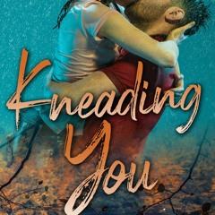 =+ Kneading You: A Small Town Love Story by Simone Belarose