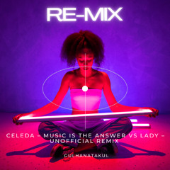 Celeda – Music Is the Answer vs Lady – Unofficial Remix