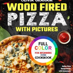 $PDF$/READ Wood Fired Pizza Oven Cookbook with Pictures for Beginners 2023: Ital