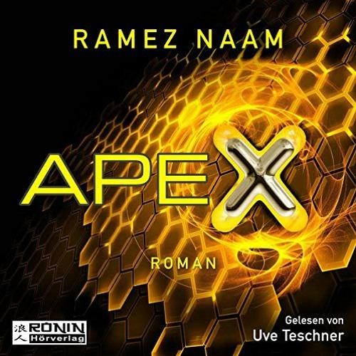Access EBOOK 📖 Apex: Nexus-Trilogie 3 by  Ramez Naam,Uve Teschner,Ronin Hörverlag EP