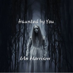 Ian harrison - Haunted By You