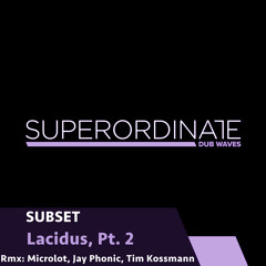 SUBSET - Lacidus (Microlot Rmx) [Superordinate Dub Waves]