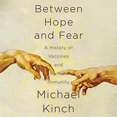 [READ] EBOOK 📋 Between Hope and Fear: A History of Vaccines and Human Immunity by  M