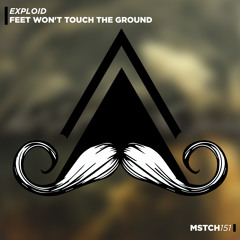 Exploid - Feet Won't Touch The Ground (Original Mix) [MUSTACHE CREW RECORDS]