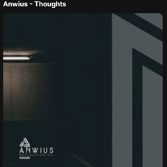 Anwius - Thoughts