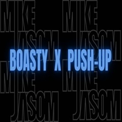 Boasty X Push Up ( Mike Jasom Mash - Up )