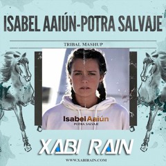 Isabel Aaiún - Potra Salvaje (Xabi Rain Mashup)